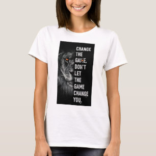 T-Shirt Citation Motivante Change The Game
