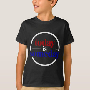 T-shirt Citation Motivante Drôle Aujourd'hui Est Un Jour