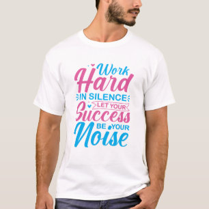 T-shirt Citation Motivante pour Travailler Dur en Silence