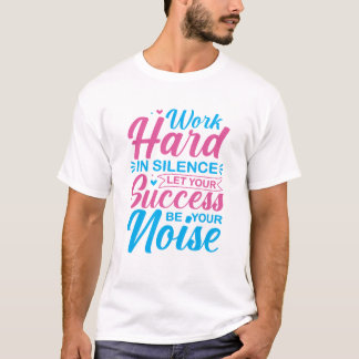 T-shirt Citation Motivante pour Travailler Dur en Silence