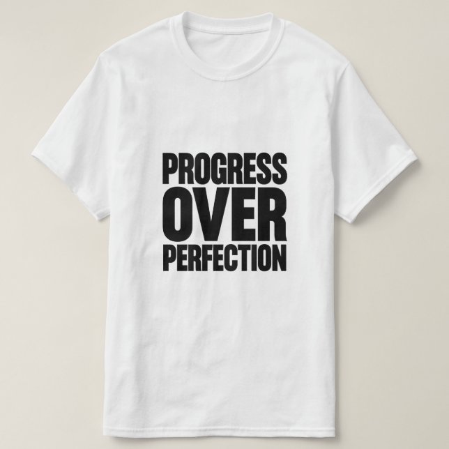 T-shirt Citation Motivante Progrès Plutôt que Perfection (Design devant)