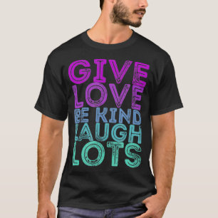 T-shirt Citation Motivationnelle Donner L'Amour Être Genti