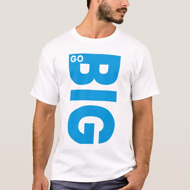 T-shirt Citation Motivationnelle Go Big (Devant)