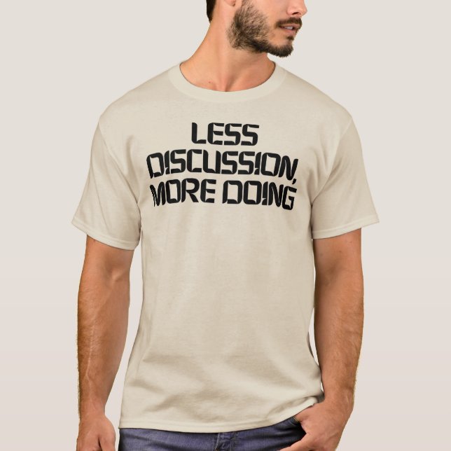 T-shirt citation motivationnelle Moins de discussi (Devant)