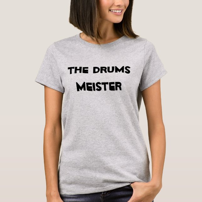 T-shirt Citation musicienne de tambours Meister Funny (Devant)
