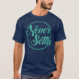 T-shirt Citation Ne jamais s'installerDesign