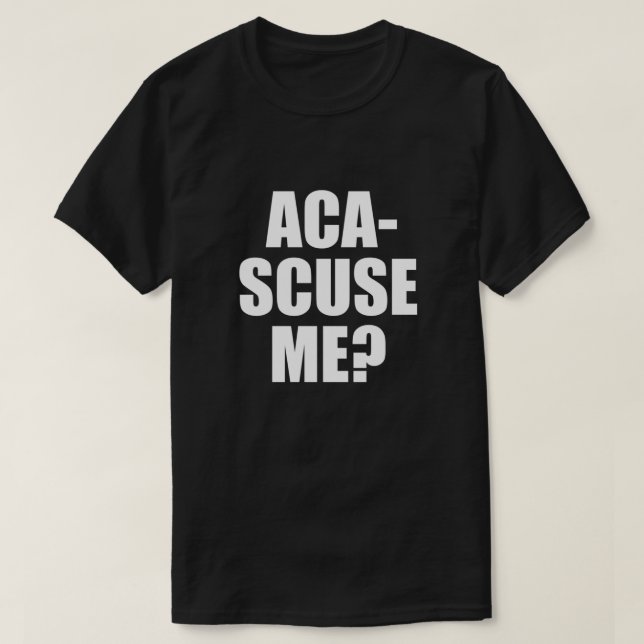 T-shirt Citation Parfaite - Aca-Scuse Me Ajustée (Design devant)