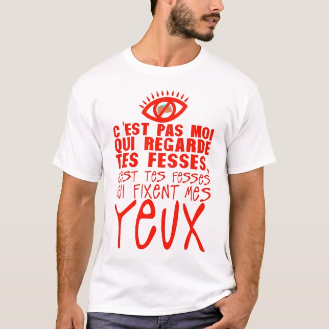 T-shirt citation pas moi regarde yeux fesses fixent humour (Devant)