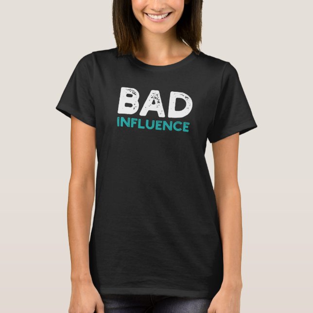 T-shirt Citation Perdue Mauvaise Influence Sarcastique Dit (Devant)