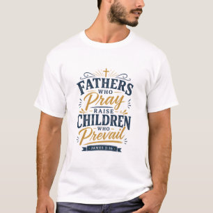 T-shirt Citation Pères Qui Prient Élèvent Des Enfants Trio