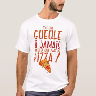 T-shirt citation pizza gueule jamais refuser humour drole 