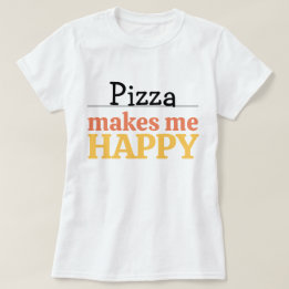T-shirt Citation Pizza Me Rend Heureux Vibrant Moderne Ama