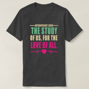 T-shirt Citation pour amateur d'anthropologie