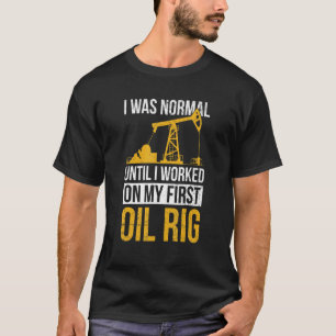 T-shirt Citation Pour Un Travailleur De La Rig Pétrolière