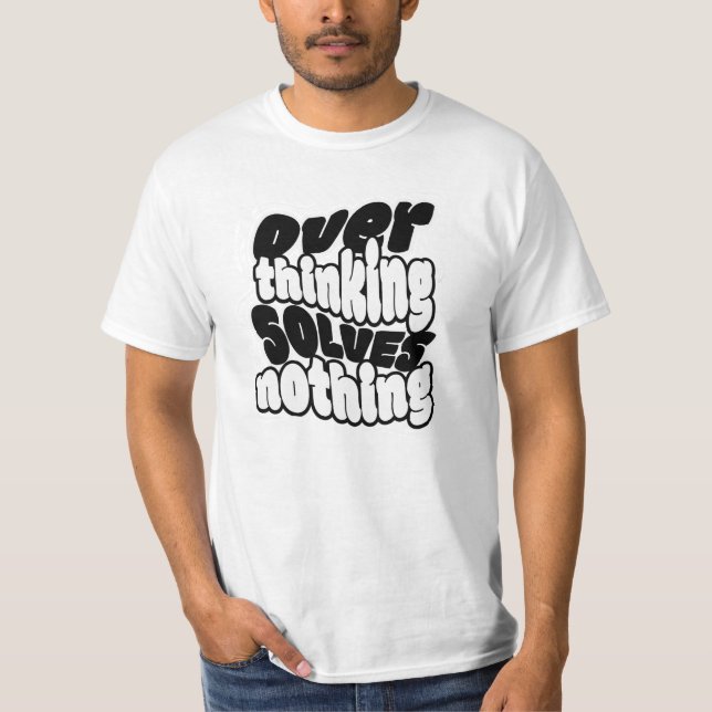 T-shirt Citation Rétro « Réfléchir Excessivement Ne Résout (Devant)