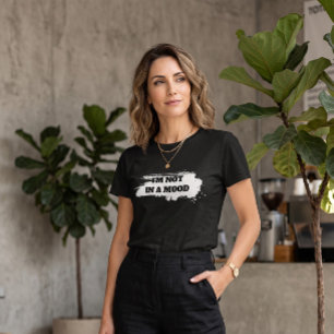 T-shirt Citation sarcasique drôle "Je ne suis pas d'humeur