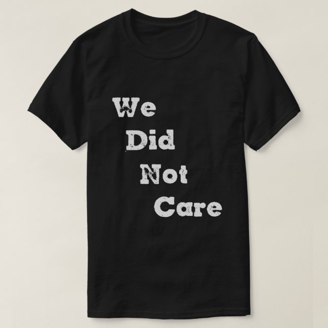 T-shirt Citation Sarcasique Nous N'avons Pas Pris Soin (Design devant)
