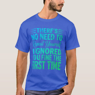 T-shirt Citation sarcastique drôle Je vous ai ignoré, ça m