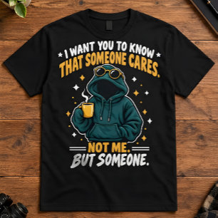 T-shirt Citation sarcastique Personne ne se soucie de moi