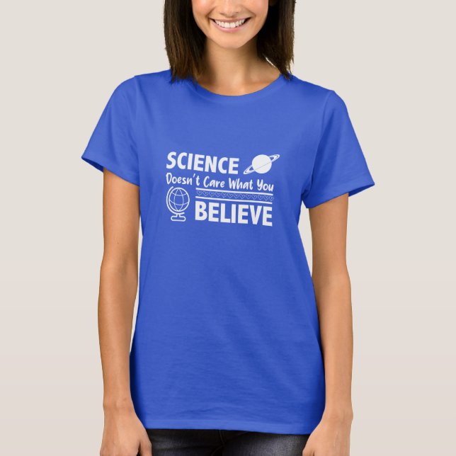 T-shirt Citation Scientifique : La Science Se Moque De Ce  (Devant)