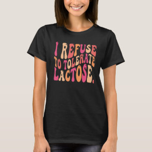 T-shirt Citation Super rétro Je refuse de tolérer le lacto