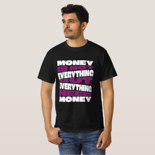 T-shirt Citation sur l'argent n'est pas tout mais les affa