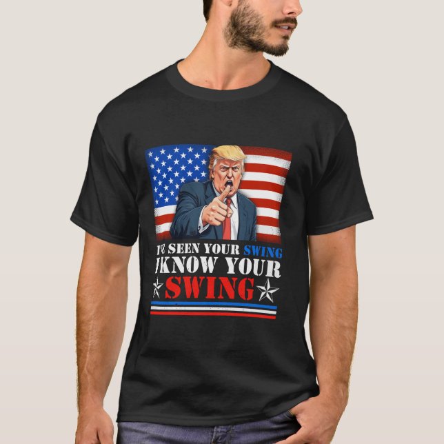 T-shirt Citation Trump 2024 J'ai vu votre swing je connais (Devant)