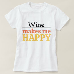 T-shirt Citation Vin Me Fait Heureux Moderne Coloré Vibran
