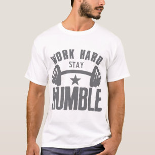 T-shirt citation work hard stay humble musculation haltere