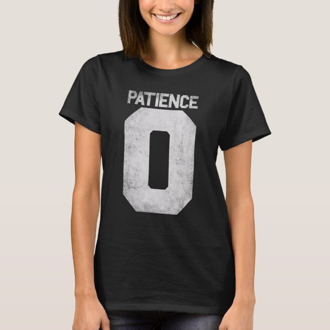 T-shirt Citation Zéro Patience Pour Les Hommes Impatience  (Devant)
