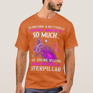 T-shirt Citations amusantes pour devenir un papillon Vous