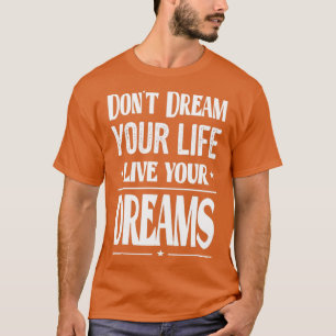 T-shirt Citations De Succès Dans La Vie Ne Rêvez Pas Votre