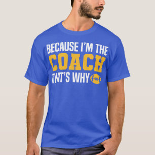 T-shirt Citations D'Entraîneur Drôle Parce Que Je Suis L'E