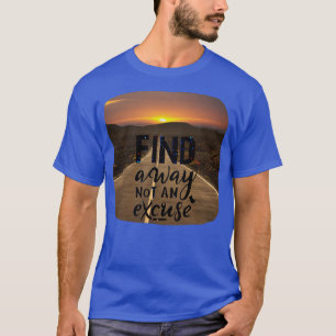 T-shirt citations d'inspiration Trouver un moyen pas une e