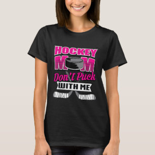 T-shirt Citations drôles de hockey Cadeau de maman Ne vous