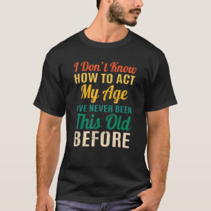 T-shirt Citations drôles de vieilles personnes, je ne sais