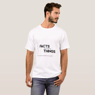 T-shirt Citations MODERNES : les faits sont des choses