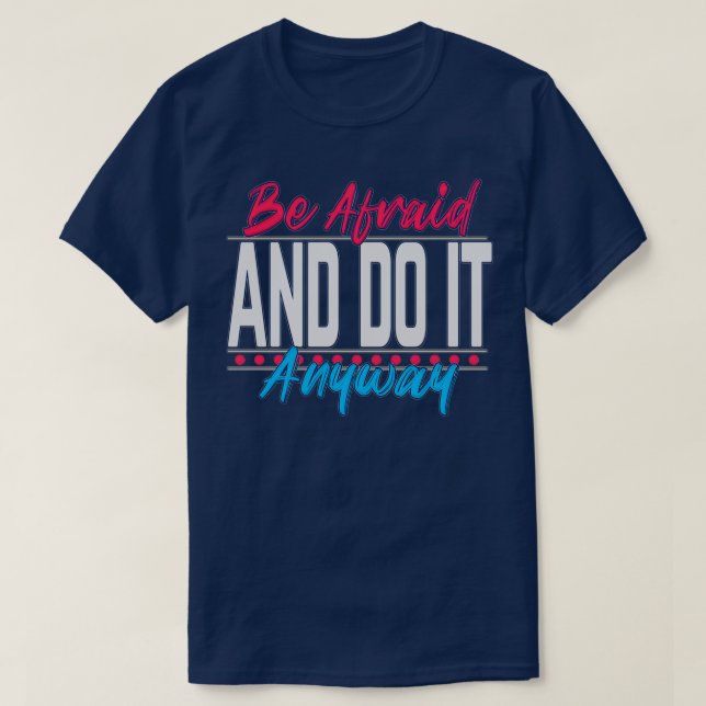 T-shirt Citations motivationnelles Ayez peur et faites-le  (Design devant)