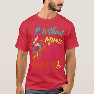 T-shirt Citations musicales drôles , Sans musique, la vie