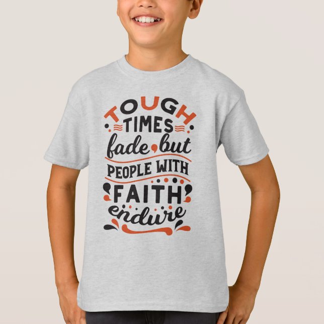 T-shirt Citations pour les moments difficiles mais la foi  (Devant)