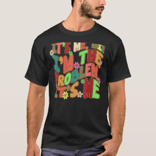 T-shirt Citer It's Me Hi I'm the Problem It's Me Super Re