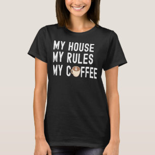 T-shirt Citer Le Café Ma Maison Mes Règles Mon Café
