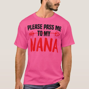 T-shirt Citer S'Il Vous Plaît Passez-Moi À Ma Nana I Love