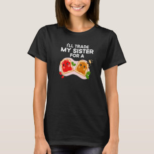 T-shirt Citer un sandwich Je vais échanger ma soeur une ge