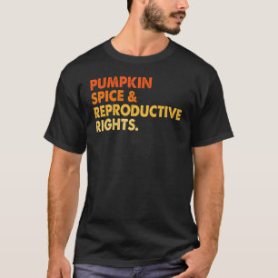 T-shirt Citrouille Spice Reproductive Rights Pro Choice Fe
