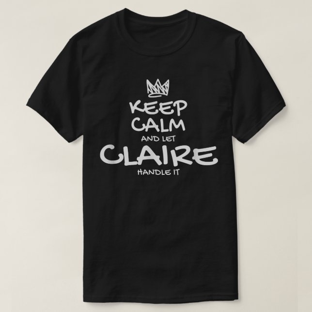 T-shirt Claire Keep Calm Personalized Name Sarcastic Frien (Design devant)