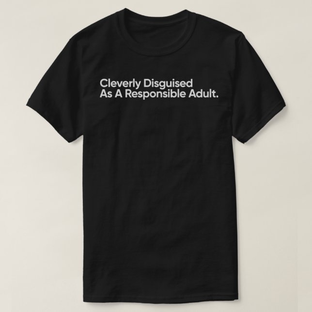 T-shirt Clairement Dissimulé Comme Un Adulte Responsable D (Design devant)
