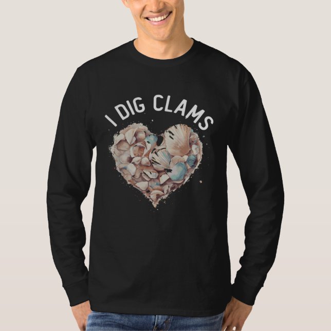 T-shirt Clamming Sea Shelling Collecting Clam Digger I Dig (Devant)