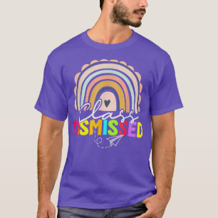 T-shirt Class Dismissed Rainbow, Last Day Of School Teache