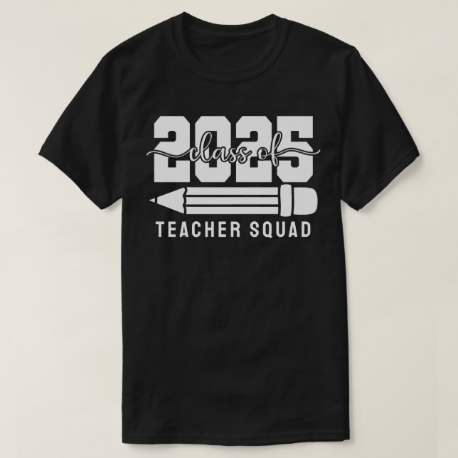 T-shirt Class of 2025 Teacher Squad (Design devant)